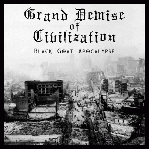 Grand Demise Of Civilization : Black Goat Apocalypse